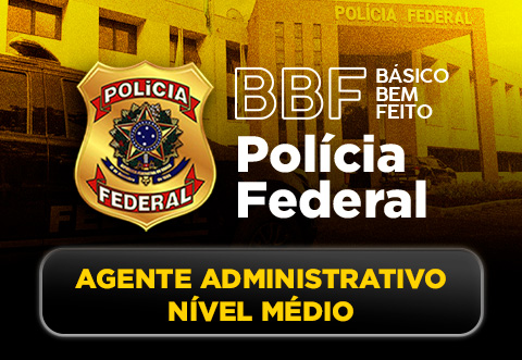 Bsico Bem Feito - Agente Administrativo Polcia Federal