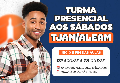 TURMA PRESENCIAL - TJ/ALEAM - SBADO