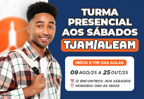 TURMA PRESENCIAL - TJ/ALEAM - SBADO
