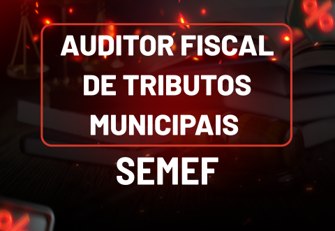 Auditor Fiscal de Tributos Municipais - SEMEF