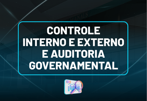 CONTROLE INTERNO E EXTERNO E AUDITORIA GOVERNAMENTAL