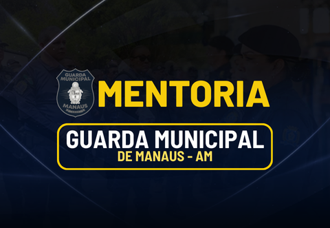 Mentoria Guarda Municipal de Manaus 