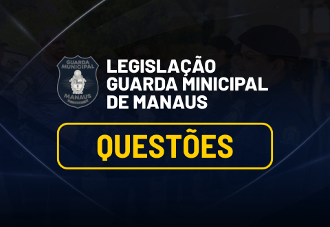 LEGISLA��O GMM MANAUS - QUEST�ES COMENTADAS